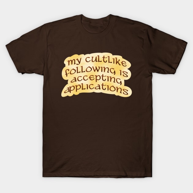 My cult-like following T-Shirt by SnarkCentral